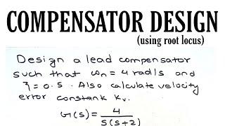 Designing a LEAD COMPENSATOR (using root locus)|| Control System|| Problem 1||Engineering