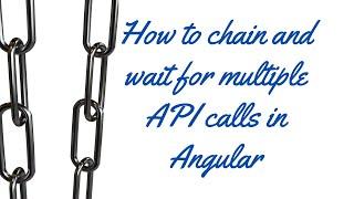 How to chain and wait for multiple API calls in Angular: A Step-by-Step Guide | Angular | LSC