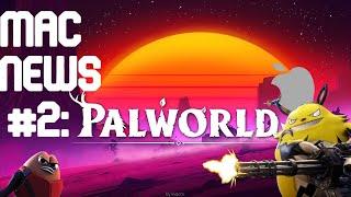 Mac Gaming News: Palworld and more!