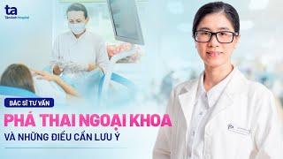 Phá thai ngoại khoa & những điều cần lưu ý | BS.CKI Hồ Thị Khánh Quyên | BVĐK Tâm Anh