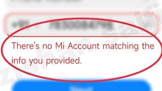 Mi Account Fix There's no Mi Account matching the info you provided Problem Solve in MIUI Redmi