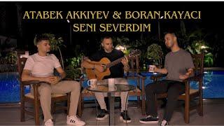 Atabek Akkiyev & Boran Kayacı - Seni severdim (Official Cover Video)