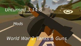 Unturned 3.14.8 "WW2 Tanks and Guns!" Mods