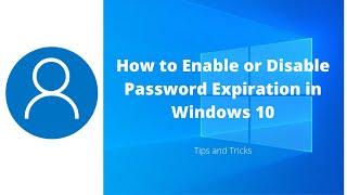 How to Enable or Disable Password Expiration in Windows 10