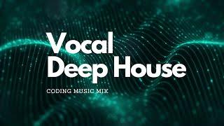 Vocal Deep House mix  Programming | Coding music vol.24