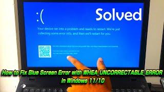 How to Fix Blue Screen Error with WHEA UNCORRECTABLE ERROR in Windows 11/10