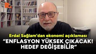 Erdal Sağlam'dan 'ekonomi' açıklaması: Merkez Bankası'nın yıl sonu hedefinin gerçekleşmesi imkansız