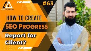 How to Create SEO Progress Report for Client? – Create SEO Reports for Clients | SEO Course Vid #63