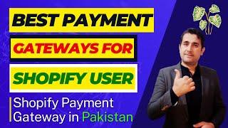 Which is best Shopify Payment Gateway in Pakistan | Shopify payment gateways pakistan | HP Life