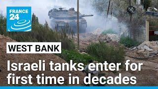 Israeli tanks enter West Bank for first time in decades as minister says Palestinians can't return