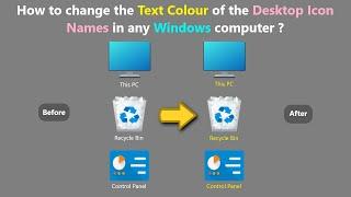 How to change the Text Colour of the Desktop Icon Names in any Windows computer ?