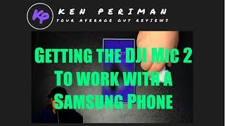 How to use the DJI mic 2 with a Samsung phone