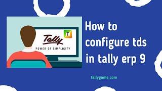 How to configure TDS & entries in tally erp 9?
