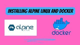 Installing Alpine Linux and Docker