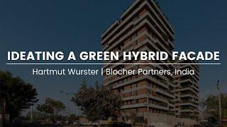 Ideating a Green Hybrid Facade || Hartmut Wurster || Blocher Partners