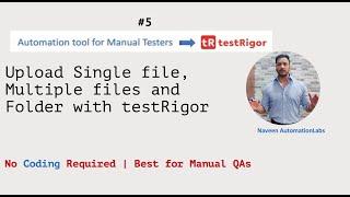 #5 -  Upload Single File, Multiple Files and Folder with testRigor