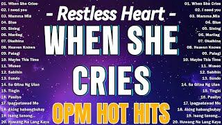 When She Cries - Restless Heart  Best OPM Tagalog Love Songs | OPM Tagalog Top Songs 2025 Playlist