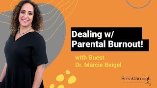 Dealing w/ Parental Burnout with Guest Dr Marcie Beigel