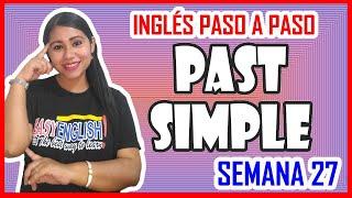 SEMANA 27 ‍ PAST SIMPLE  Explicación completa del Pasado Simple en INGLÉS 