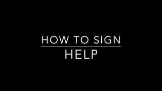 Learn How to Sign the Word Help