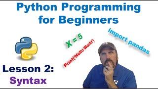 Python Programming Made Easy for Beginners - Lesson 2: Understanding Syntax