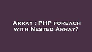 Array : PHP foreach with Nested Array?