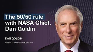 The 50/50 Rule with ex NASA Chief, Dan Goldin