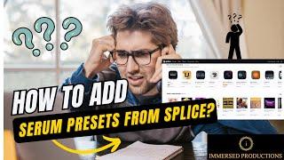 How to add Serum presets from Splice