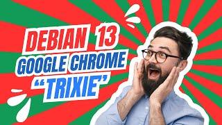 Debian 13 "Trixie" How to Install Google Chrome Browser on Debian 13 "Trixie"