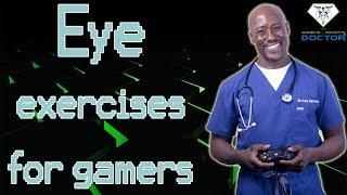 Eye Exercises For Gamers!