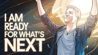 I Am Ready for What’s Next – Powerful Positive Affirmations for Growth