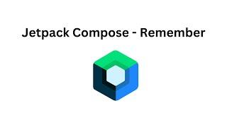 Jetpack Compose: Understanding remember function