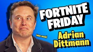  Fortnite Friday w/ Adrian Dittermann (Elon Musk)