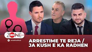 ARRESTIME të reja, ja kush e ka rradhën! - Zone e Lire