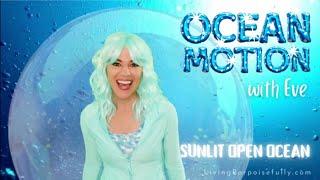 Ocean Motion with Eve: Sunlit Open Ocean (exercise, movement, dance, workout, yoga for kids)