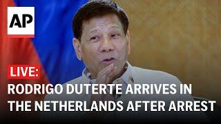 LIVE: Former Philippine President Duterte arrives in the Netherlands after arrest