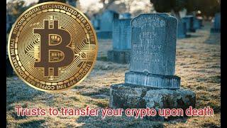 EASIEST WAY TO TRANSFER CRYPTO UPON YOUR DEATH