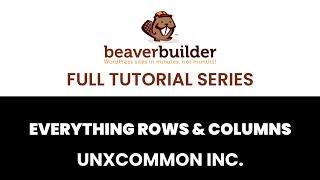 Beaver Builder Full Tutorial Series Everything Columns & Rows