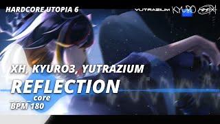 XH, KYURO3, YUTRAZIUM - REFLECTION [F/C HARDCORE UTOPIA 6]