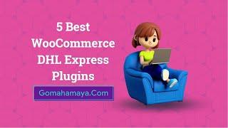 5 Best WooCommerce DHL Express Plugins 2022