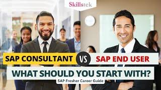 SAP Consultant or SAP End-User - What You Should Start Your Career With? | Freshers' SAP Guide