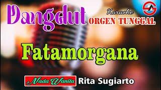 Fatamorgana - Rita Sugiarto || Karaoke Dangdut Orgen Tunggal (Nada Wanita)