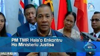 PM TMR Hala’o Enkontru Ho Ministeriu Justisa