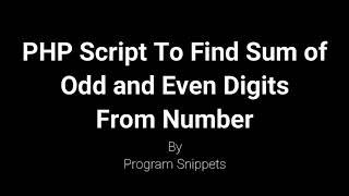 PHP Script To Find Sum Of Odd And Even Digit From Number