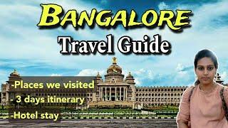 Bangalore Travel Guide | 3 Days Itinerary | Hotel Stay | Places visited | Tickets | Timings