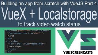 VueX + LocalStorage to track video watch status (Building a VueJS app Part 4)