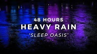 Heavy Rain to Sleep FAST - 48 Hours of Splashy Rain Sounds to End Insomnia