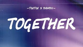 TSETSE x DANDII - TOGETHER [LYRICS]