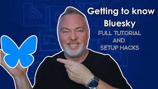 Master BlueSky: A Complete Tutorial for Beginners in 2024