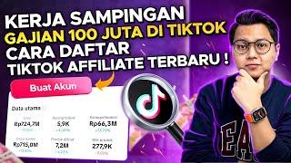 KERJA SAMPINGAN GAJIAN 100 JUTA, CARA DAFTAR TIKTOK AFFILIATE TERBARU UNTUK PEMULA